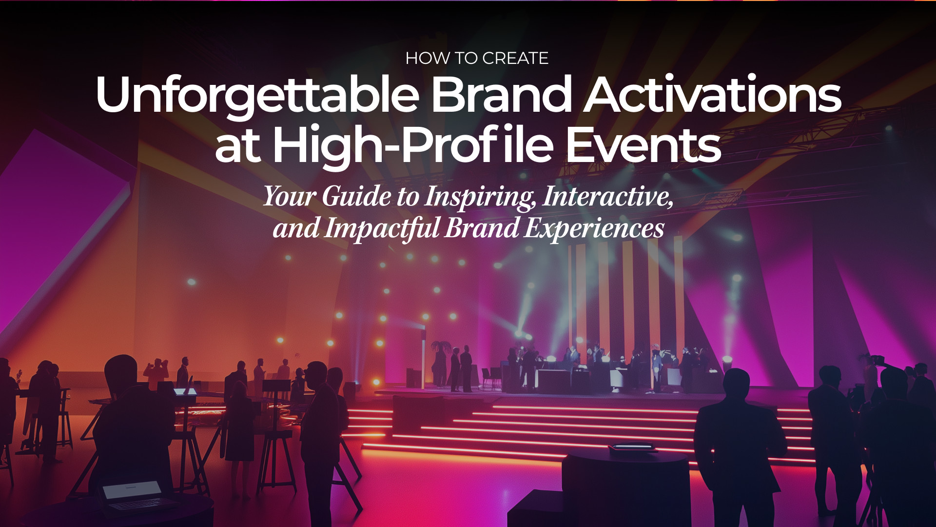 Unforgettable Brand Activations