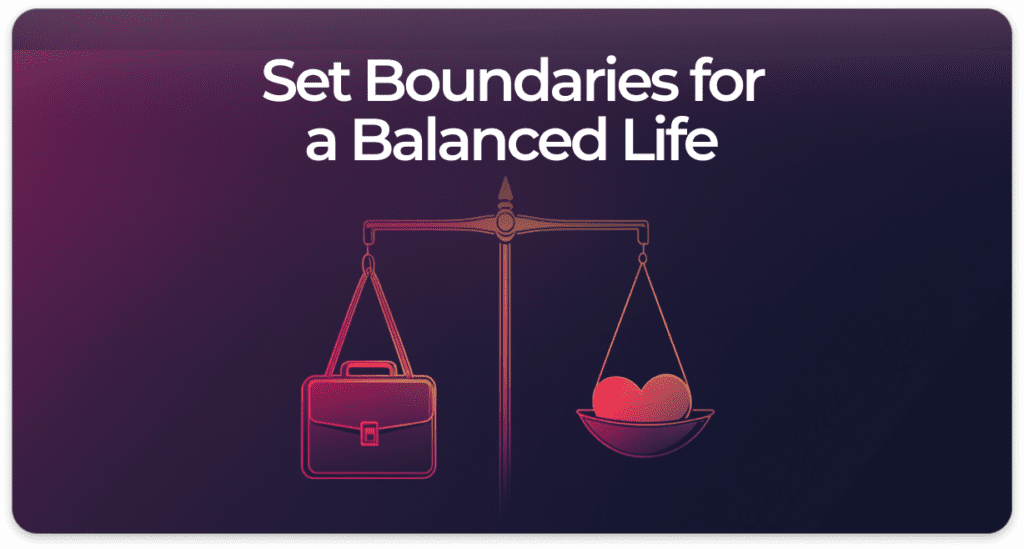 Work-Life Balance: Setting Boundaries to Prevent Burnout