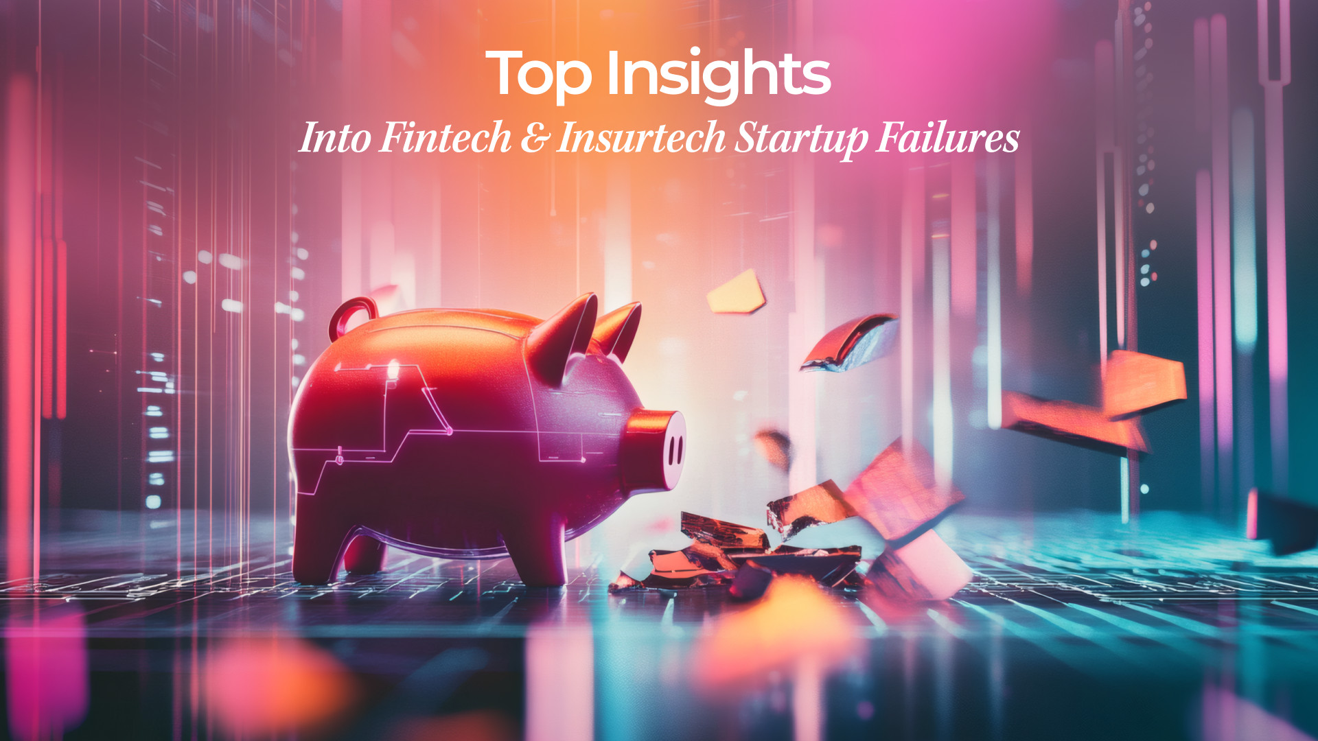 Top Failure Insights for Fintech and Insurtech Startups