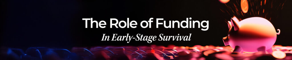 The Role of Funding in Early-Stage Survival